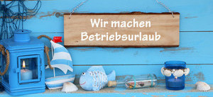 Betriebsurlaub Betriebsurlaub